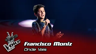 Francisco Moniz - "Onde Vais" | Prova Cega | The Voice Kids