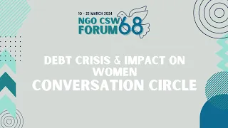 Debt Crisis & Impact on Women CSW68 Conversation Circle