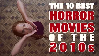 The 10 Best Horror Movies of the 2010s