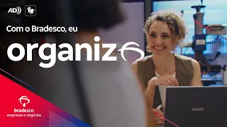 Com o Bradesco, eu organizo a minha empresa | Conteúdo Acessível