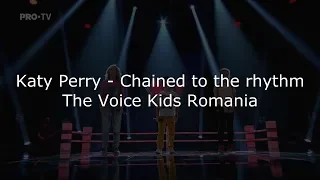 Katy Perry - Chained to the rhythm with lyrics (The Voice Kids Romania)