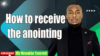 How to receive the anointing   Full sermon