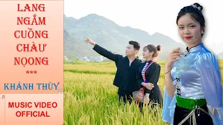 [MV OFFICIAL] LANG NGẮM CUỒNG CHÀƯ NỌONG|| KHÁNH THÙY ft PHONG HẠO|| SUY NGHĨ TRONG LÒNG EM