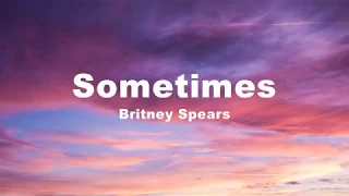 Sometimes - Britney Spears (Lyrics)