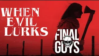 When Evil Lurks Review - Final Guys Horror Show #326