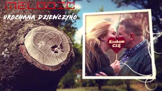 Melodic - Ukochana Dziewczyno - Nowość Disco Polo 2019