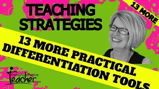 Teaching Strategies: More Practical Differentiation Strategies for the Classroom