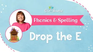 Drop the E | Phonics & Spelling | The Good and the Beautiful