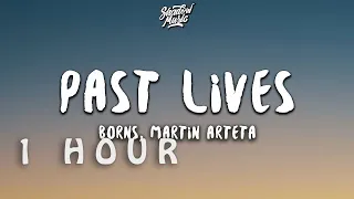 [ 1 HOUR ] BØRNS - Past Lives ((Lyrics)) Martin Arteta Cover