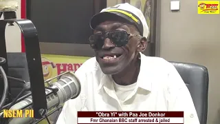 Watch: "Obra Yi" with Paa Joe Donkor- Fmr Ghanaian BBC staff arrested & jailed, with Nyansa Boakwa.