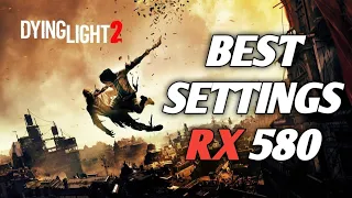 Dying Light 2: BEST settings, RX 580