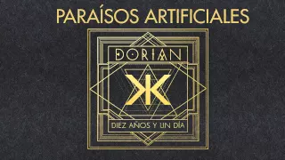 DORIAN - PARAÍSOS ARTIFICIALES (Diez años y un día)