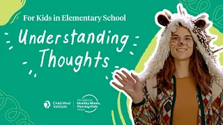 Understanding Thoughts - Elementary School | Child Mind Institute