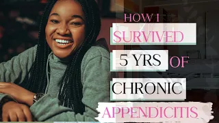 How I survived Chronic appendicitis |Appendix| I suffered chronic appendicitis for 5 years.