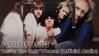 Ambrosia - You're The Only Woman (Official Audio)