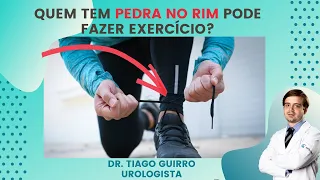 Quem Tem Pedra no Rim Pode Fazer Exercício?