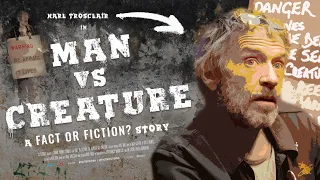 Man VS. Creature | A FACT OR FICTION? Story