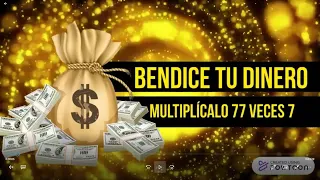 BENDICE TU DINERO - ORACIÓN PARA BENDECIR EL DINERO Y MULTIPLICARLO - 77 VECES 7