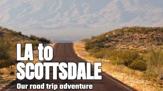 Road Trip Day 1 - LA to Scottsdale, Arizona