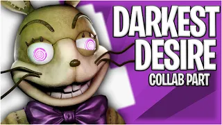 [FNAF] Darkest Desire Collab Part for @LunaticHugo