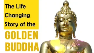 Golden Buddha Story - Life Changing!