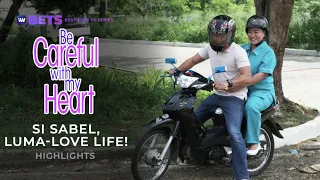 Si Sabel, luma-love life! | Be Careful With My Heart Highlights | iWant BETS