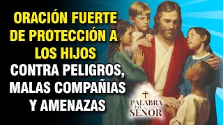 ORACION FUERTE de PROTECCION A LOS HIJOS contra peligros, malas compañias y amenazas 🙏