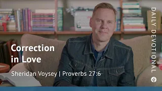 Correction in Love | Proverbs 27:6 | Our Daily Bread Video Devotional