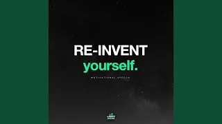 Reinvent Yourself (Motivational Speech)