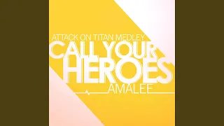 Call Your Heroes (From "Attack on Titan") (Medley)
