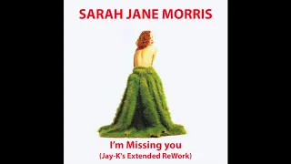 SARAH JANE MORRIS - I'm Missing You (Jay-K's Extended ReWork)