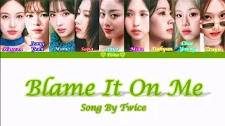 TWICE - BLAME IT ON ME SONG (COLOUR CODED LYRICS VIDEO)