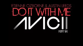 Etienne Ozborne & Austin Leeds - Do It With Me - Avicii remix