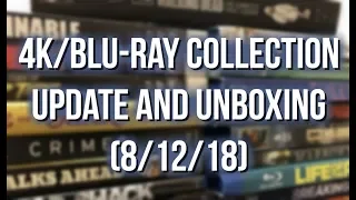 4K/BLURAY COLLECTION UPDATE AND UNBOXING (8/12/18)