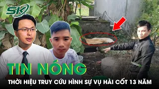 Tin Nóng: Vụ Án Người Phụ Nữ Giao Ga Bị Sát Hại 13 Năm Chưa Hết Thời Hiệu Truy Cứu Hình Sự | SKĐS