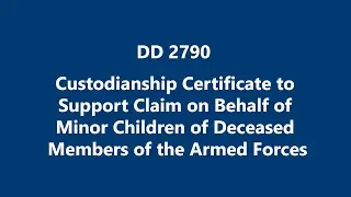DD 2790 Custodianship Cert Support Claim on Behalf of Minor Child of Deceased Armed Forces Members