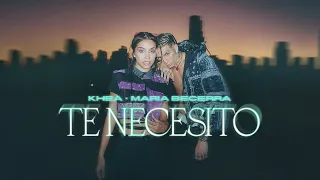 KHEA, Maria Becerra - Te Necesito (Official Video)