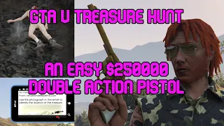 GTA V Treasure Hunt $250k Easy Money & Double Action Pistol