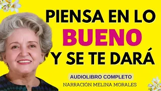 PIENSA EN LO BUENO Y SE TE DARÁ Conny Méndez🥰 Audiolibro completo de Metafísica (Voz Humana Real💯)