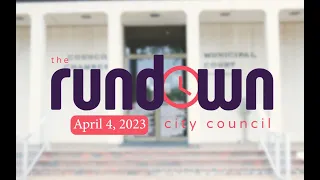 The Rundown (City Council Recap for April 4, 2023 Meeting)