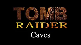 01. Caves (Tomb Raider) [Walkthrough + ALL Secrets] [TombATI HD Textures Version]