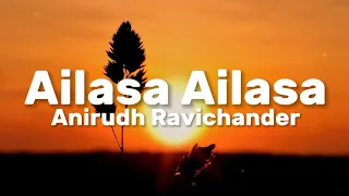 Anirudh Ravichander - Ailasa Ailasa (Lyrics)