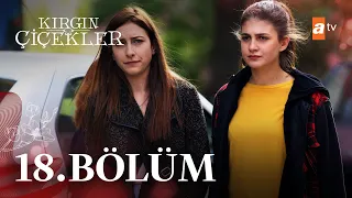 Kırgın Çiçekler 18. Bölüm - atv