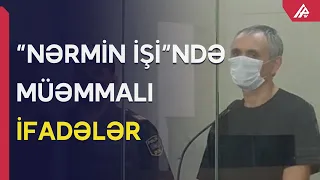 “Müstəntiq mənə bir zərbə yazdırıb axı, qalan zərbələr necə əmələ gəlib?”- “Nərmin işi” - APA TV