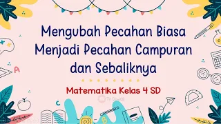 Mengubah Pecahan Biasa Menjadi Pecahan Campuran dan Sebaliknya || Matematika Kelas 4 SD