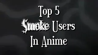 Top 5 Smoke Users in Anime