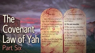 The Covenant Law of Yah Part 6: The Sixth Commandment