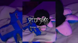 YOUNG IGI-BESTIA speed songs #tiktok #music #song #speed