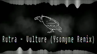 Rutra - Vulture (Ysomyne Remix) Remix contest #1