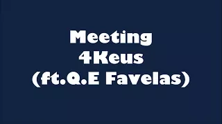 4Keus - Meeting (ft. Q.E Favelas) (Lyrics) Paroles